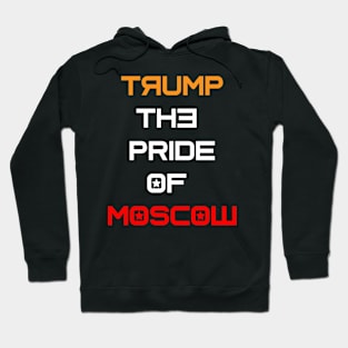 Trump the pride of moscow Hoodie